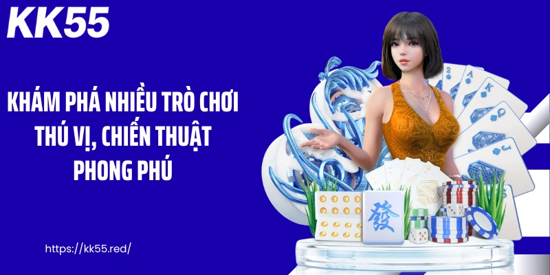 Khám phá nhiều trò chơi thú vị, chiến thuật phong phú