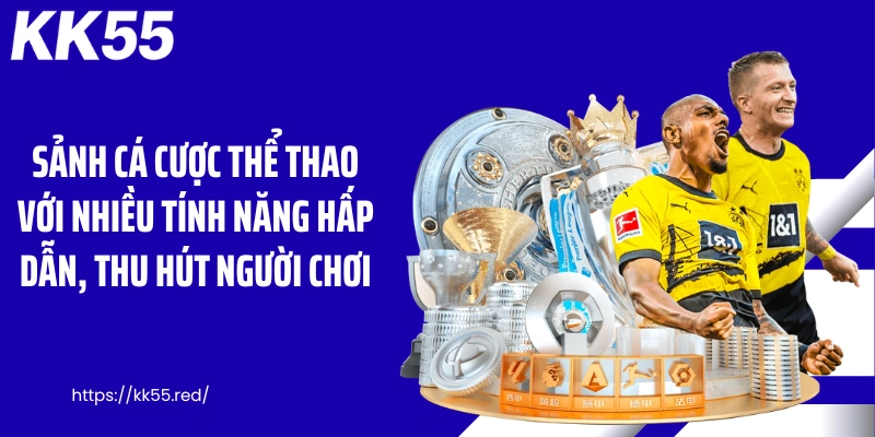 Sảnh cá cược thể thao với nhiều tính năng hấp dẫn, thu hút người chơi