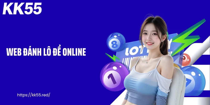 Web Đánh Lô Đề Online KK55 - Cập Nhật Nhanh, Cược Gọn